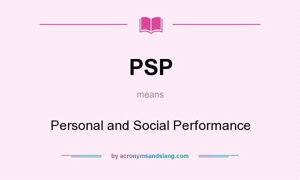 What does PSP mean? It stands for Personal and Social Performance