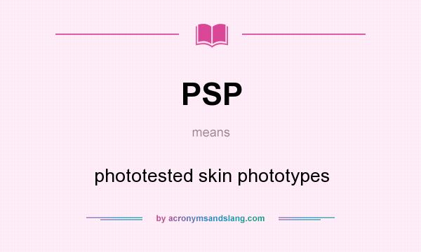 What does PSP mean? It stands for phototested skin phototypes