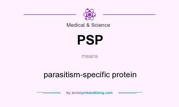 What does PSP mean? It stands for parasitism-specific protein