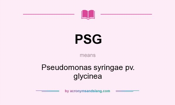What does PSG mean? It stands for Pseudomonas syringae pv. glycinea
