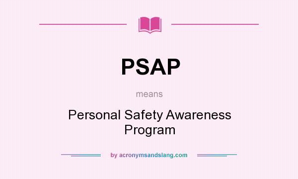 What does PSAP mean? It stands for Personal Safety Awareness Program