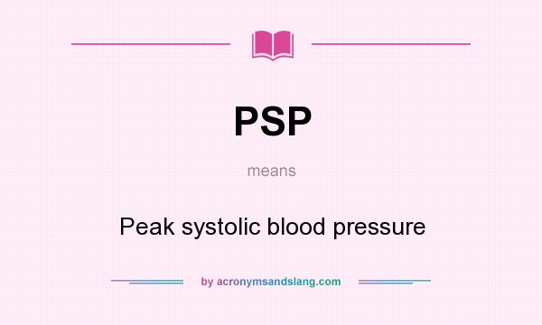 What does PSP mean? It stands for Peak systolic blood pressure