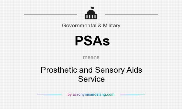 What does PSAs mean? It stands for Prosthetic and Sensory Aids Service
