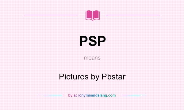What does PSP mean? It stands for Pictures by Pbstar