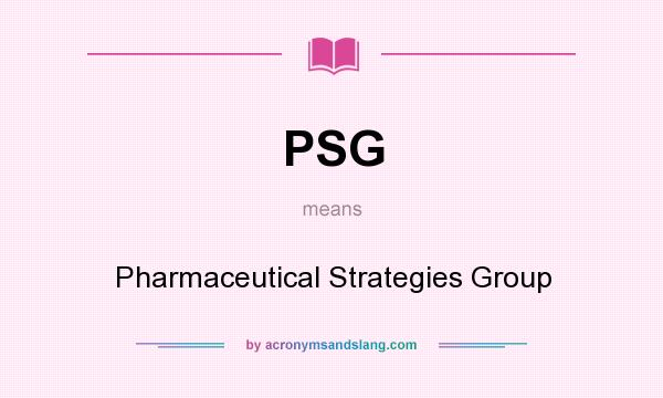 What does PSG mean? It stands for Pharmaceutical Strategies Group