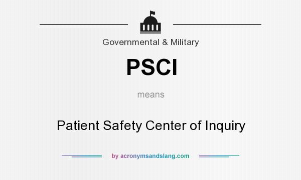 What does PSCI mean? It stands for Patient Safety Center of Inquiry