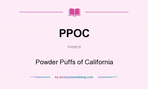 What does PPOC mean? It stands for Powder Puffs of California