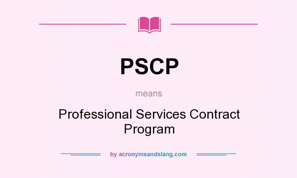 What does PSCP mean? It stands for Professional Services Contract Program