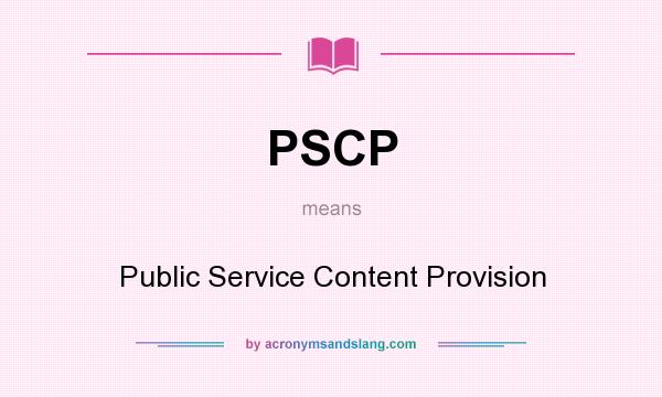 What does PSCP mean? It stands for Public Service Content Provision