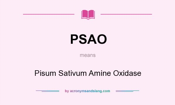 What does PSAO mean? It stands for Pisum Sativum Amine Oxidase