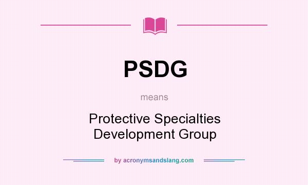 What does PSDG mean? It stands for Protective Specialties Development Group