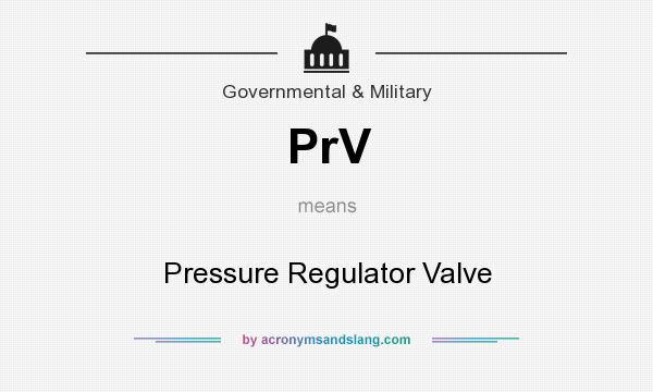 What does PrV mean? It stands for Pressure Regulator Valve