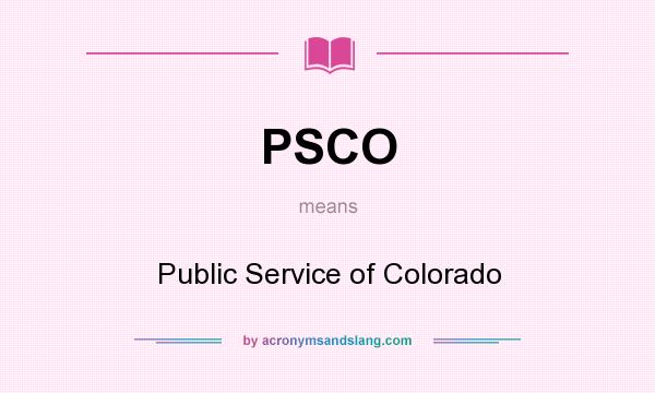 What does PSCO mean? It stands for Public Service of Colorado