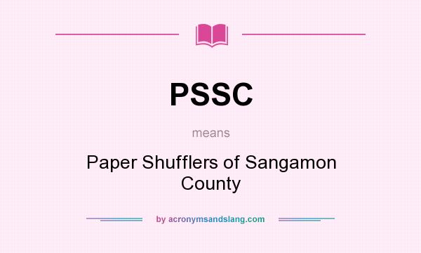 What does PSSC mean? It stands for Paper Shufflers of Sangamon County
