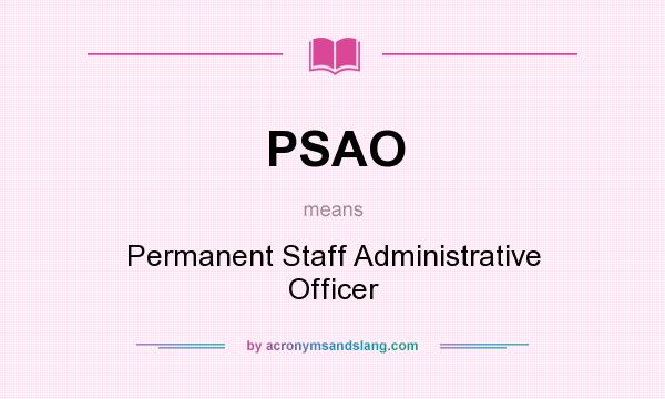 What does PSAO mean? It stands for Permanent Staff Administrative Officer