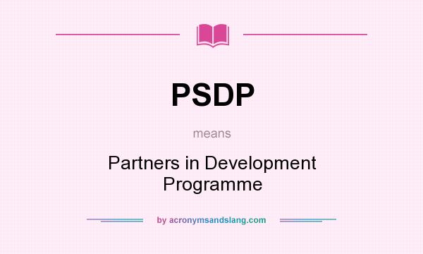 What does PSDP mean? It stands for Partners in Development Programme