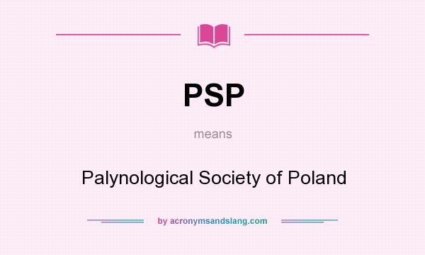 What does PSP mean? It stands for Palynological Society of Poland