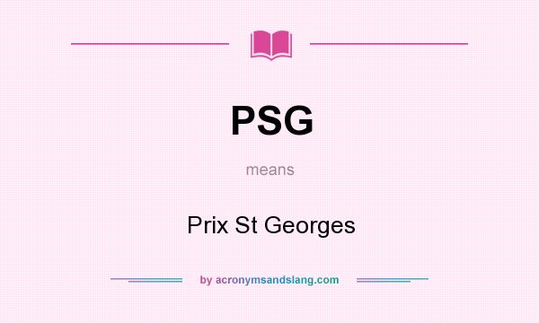 What does PSG mean? It stands for Prix St Georges
