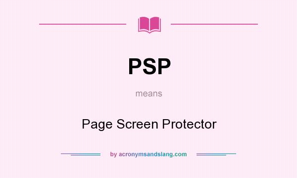 What does PSP mean? It stands for Page Screen Protector