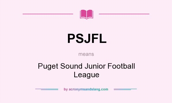 What does PSJFL mean? It stands for Puget Sound Junior Football League