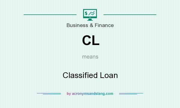 What does CL mean? It stands for Classified Loan
