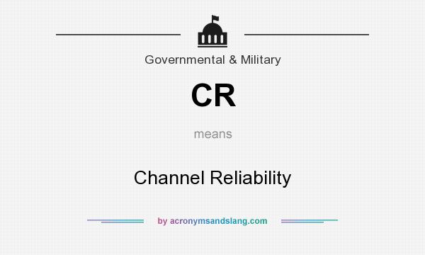What does CR mean? It stands for Channel Reliability