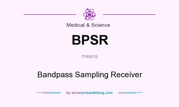What does BPSR mean? It stands for Bandpass Sampling Receiver