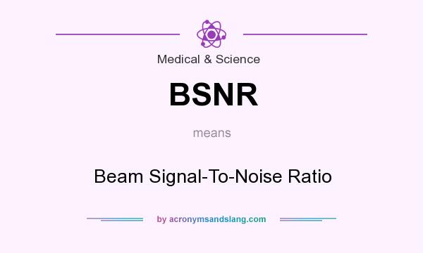 What does BSNR mean? It stands for Beam Signal-To-Noise Ratio