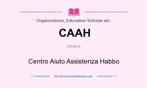What does CAAH mean? It stands for Centro Aiuto Assistenza Habbo