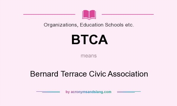 What does BTCA mean? It stands for Bernard Terrace Civic Association