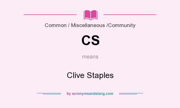 What does CS mean? It stands for Clive Staples