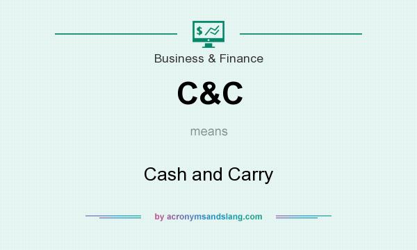What does C&C mean? It stands for Cash and Carry