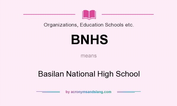 What does BNHS mean? It stands for Basilan National High School