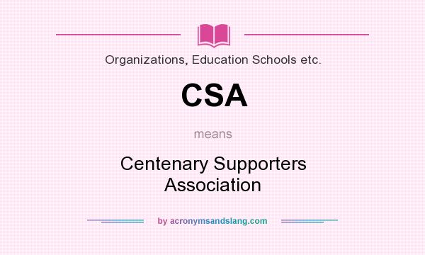 What does CSA mean? It stands for Centenary Supporters Association