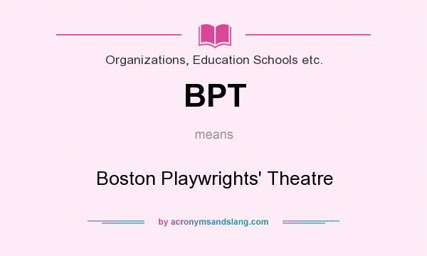 What does BPT mean? It stands for Boston Playwrights` Theatre