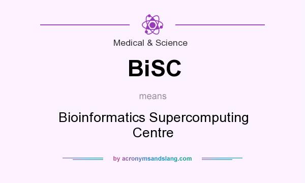 What does BiSC mean? It stands for Bioinformatics Supercomputing Centre