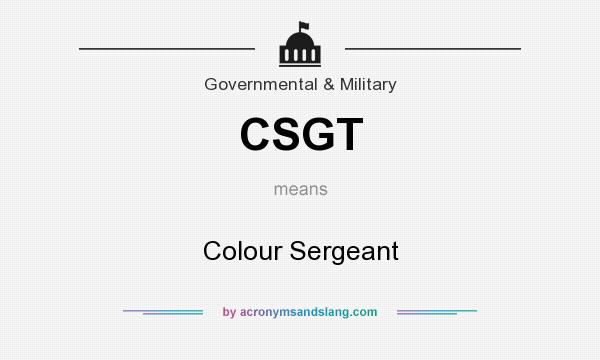 What does CSGT mean? It stands for Colour Sergeant