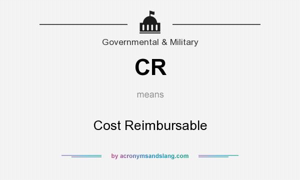 What does CR mean? It stands for Cost Reimbursable