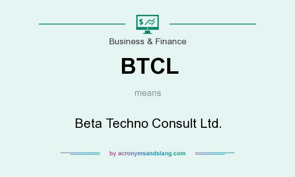 What does BTCL mean? It stands for Beta Techno Consult Ltd.
