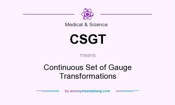 What does CSGT mean? It stands for Continuous Set of Gauge Transformations