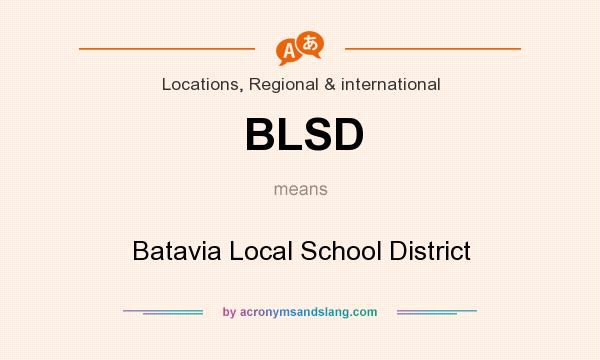 What does BLSD mean? It stands for Batavia Local School District