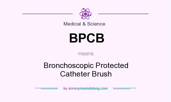 What does BPCB mean? It stands for Bronchoscopic Protected Catheter Brush
