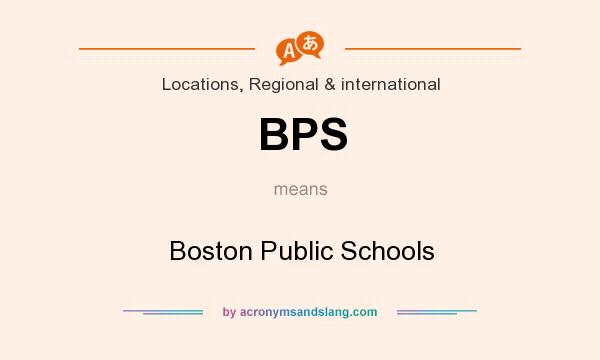What does BPS mean? It stands for Boston Public Schools