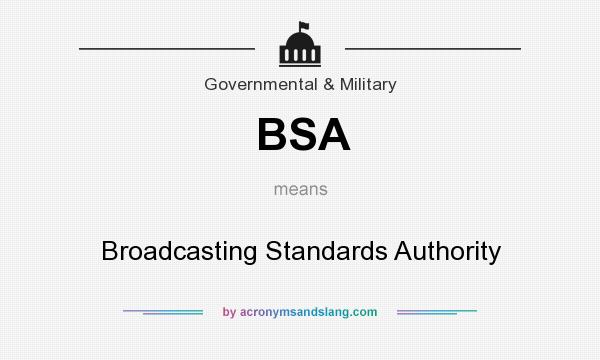 What does BSA mean? It stands for Broadcasting Standards Authority