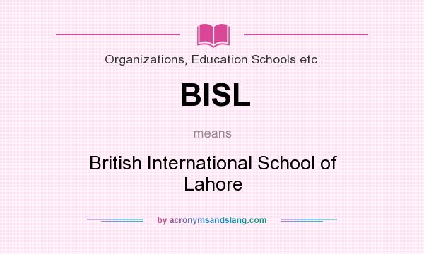 What does BISL mean? It stands for British International School of Lahore