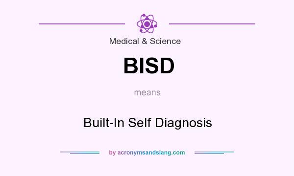 What does BISD mean? It stands for Built-In Self Diagnosis
