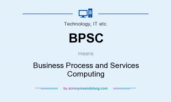 What does BPSC mean? It stands for Business Process and Services Computing