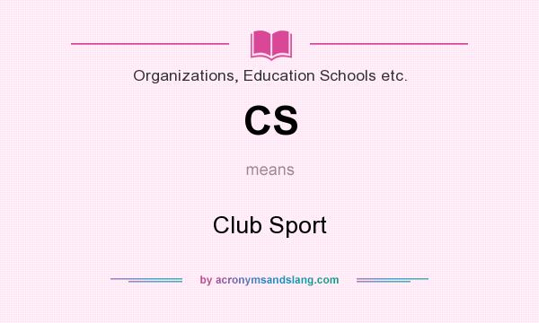 What does CS mean? It stands for Club Sport