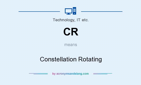 What does CR mean? It stands for Constellation Rotating