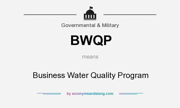 What does BWQP mean? It stands for Business Water Quality Program